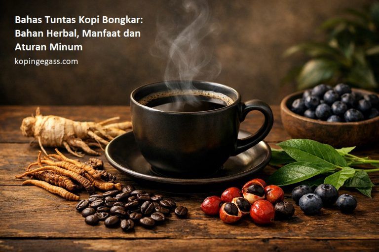 Bahas Tuntas Kopi Bongkar: Dari Bahan Herbal hingga Aturan Minum