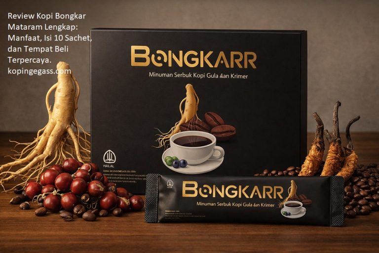 Review Kopi Bongkar Mataram Lengkap: Manfaat, Isi 10 Sachet, dan Tempat Beli Terpercaya